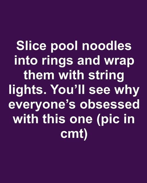 Slice pool noodles into rings and wrap them with string lights. You’ll see why everyone’s obsessed with this one.