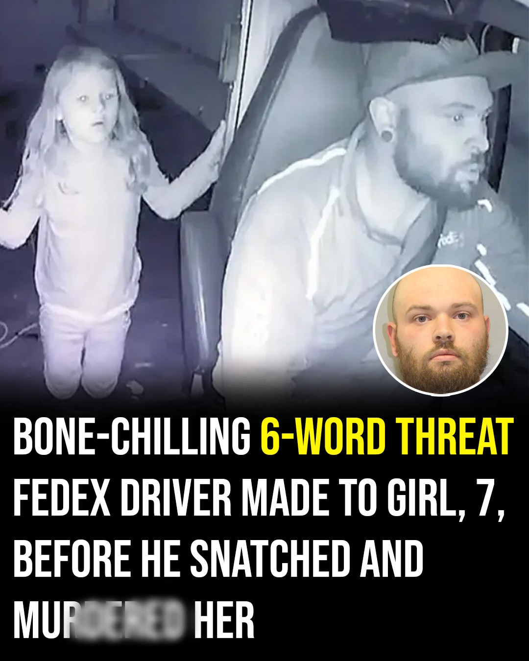Heartbreaking final image shows 7-year-old girl inside FedEx truck before she was murdered